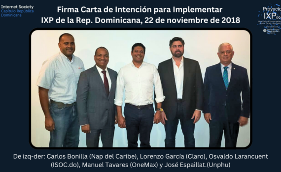 Firma de carta de intención (MOU) para impulsar el desarrollo del punto de intercambio de tráfico de internet (IXP) de la Rep. Dominicana. IXP Rep. Dominicana.